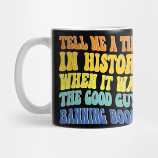 tell me a time in history when it was the good guys banning books Mug